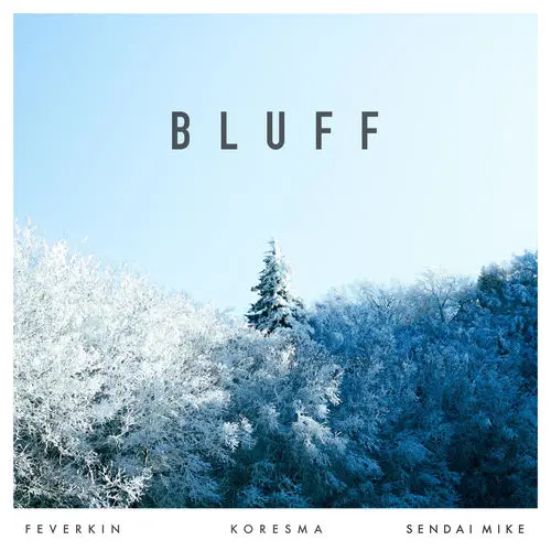 Koresma, Feverkin + Sendai Mike - Bluff