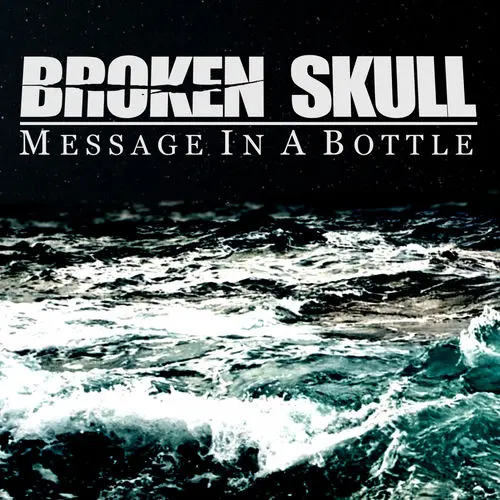 Broken Skull - Message In A Bottle