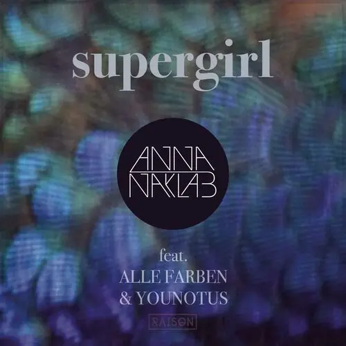 Anna Naklab Feat. Alle Farben + Younotus - Supergirl (Radio Edit)